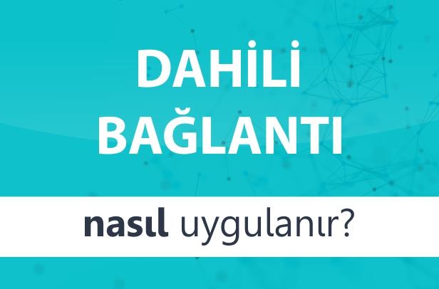 Dahili Bağlantı Nasıl Oluşturulur?