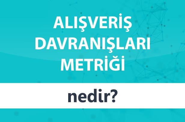 Alışveriş Davranışları Metriği
