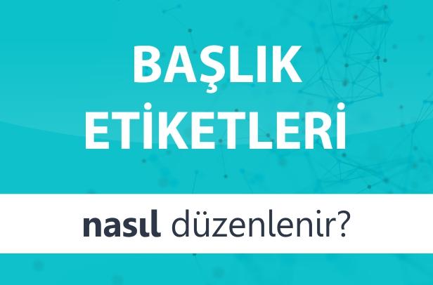 Başlık Etiketleri Nasıl Düzenlenir?