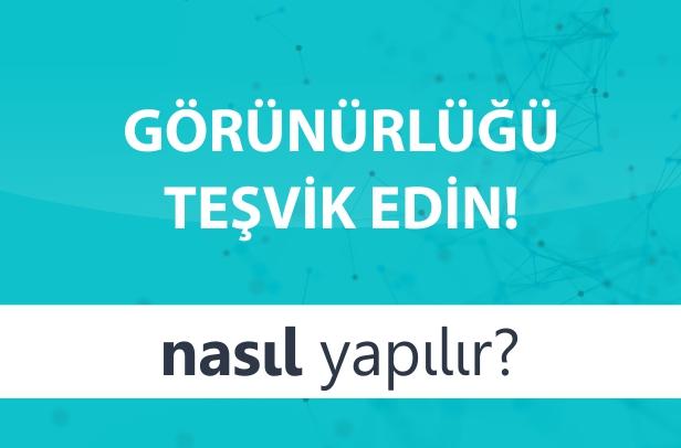 Görünürlüğü Teşvik Edin