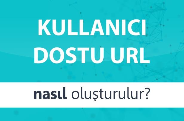 Kullanıcı Dostu URL Nasıl Oluşturulur?