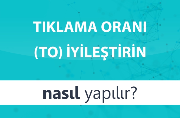 Tıklama Oranlarını İyileştirin